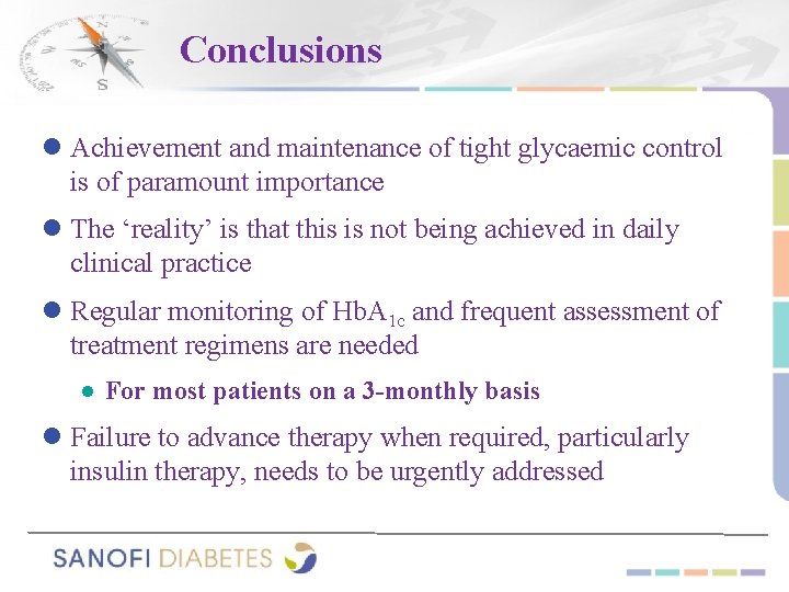 Conclusions ● Achievement and maintenance of tight glycaemic control is of paramount importance ●