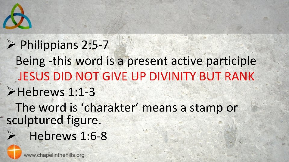 Ø Philippians 2: 5 -7 Being -this word is a present active participle JESUS