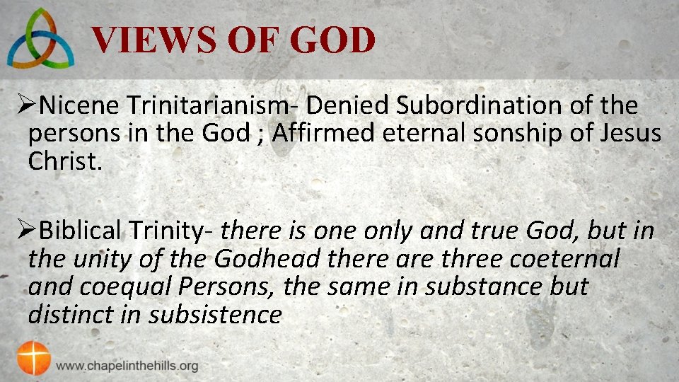 VIEWS OF GOD ØNicene Trinitarianism- Denied Subordination of the persons in the God ;