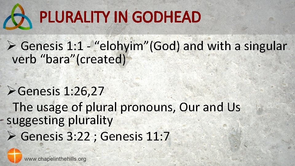PLURALITY IN GODHEAD Ø Genesis 1: 1 - “elohyim”(God) and with a singular verb