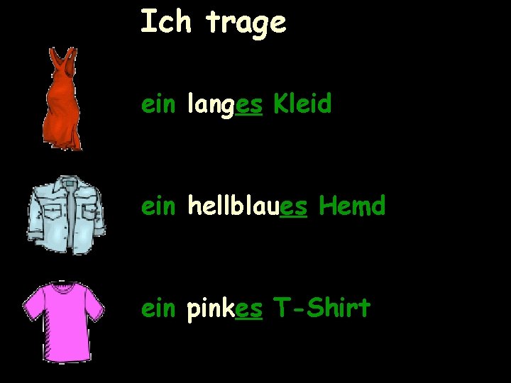 Ich trage ein langes Kleid ein hellblaues Hemd ein pinkes T-Shirt 