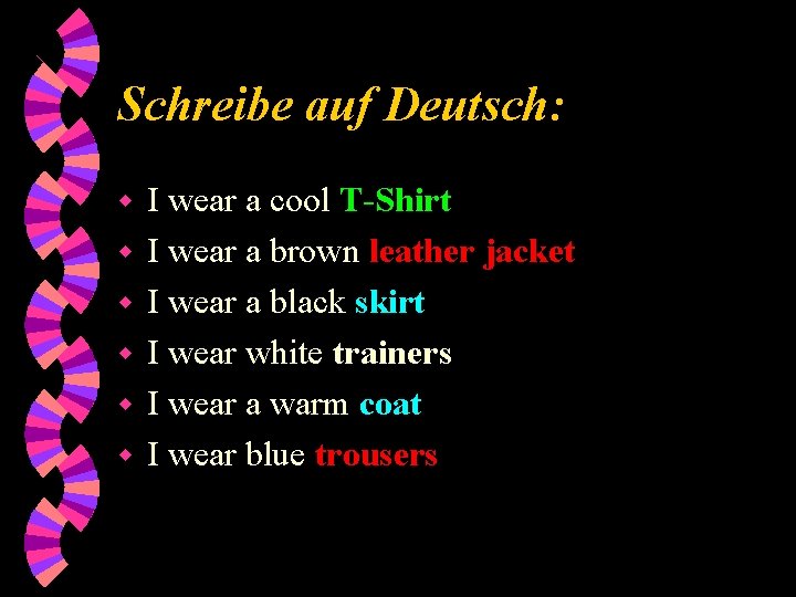 Schreibe auf Deutsch: w w w I wear a cool T-Shirt I wear a