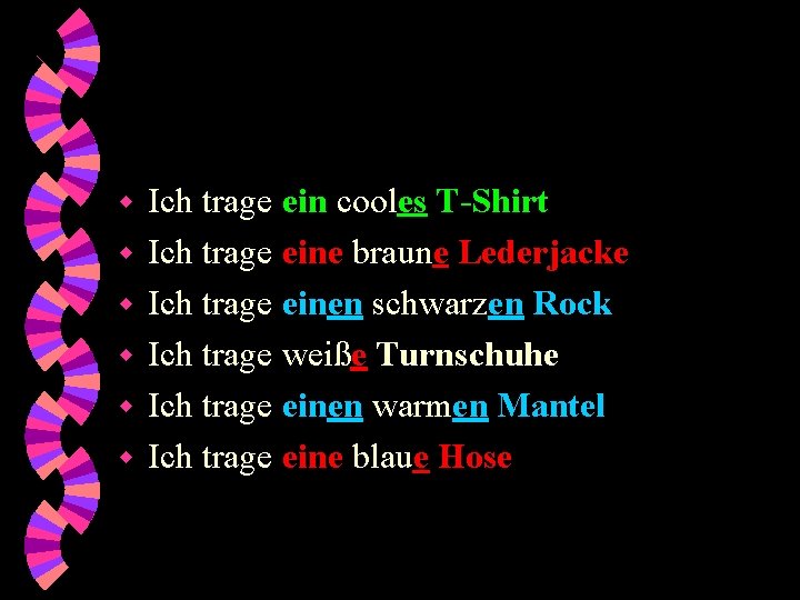 w w w Ich trage ein cooles T-Shirt Ich trage eine braune Lederjacke Ich