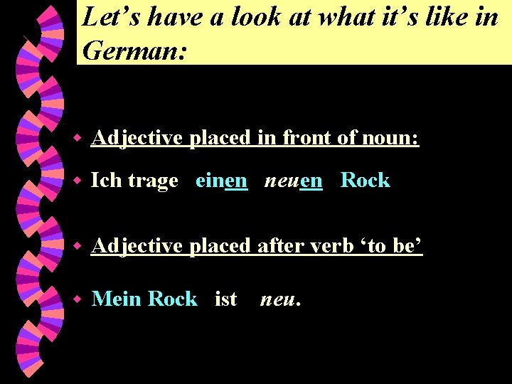 Let’s have a look at what it’s like in German: w Adjective placed in