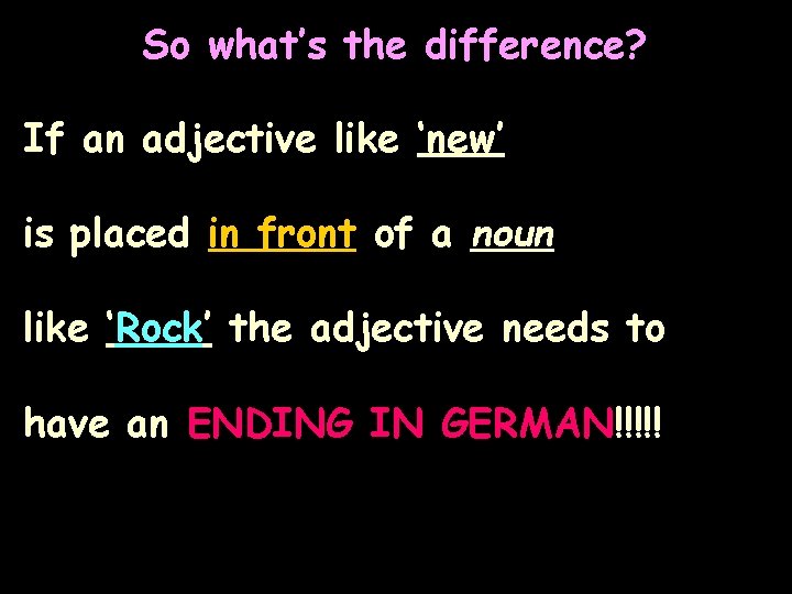 So what’s the difference? If an adjective like ‘new’ is placed in front of