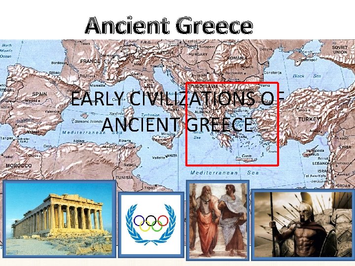 Ancient Greece EARLY CIVILIZATIONS OF ANCIENT GREECE 