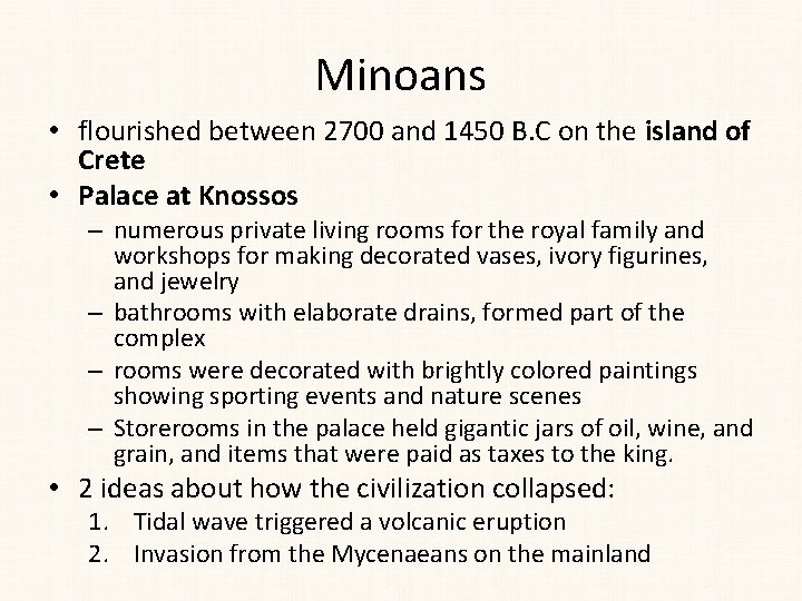 Minoans • flourished between 2700 and 1450 B. C on the island of Crete