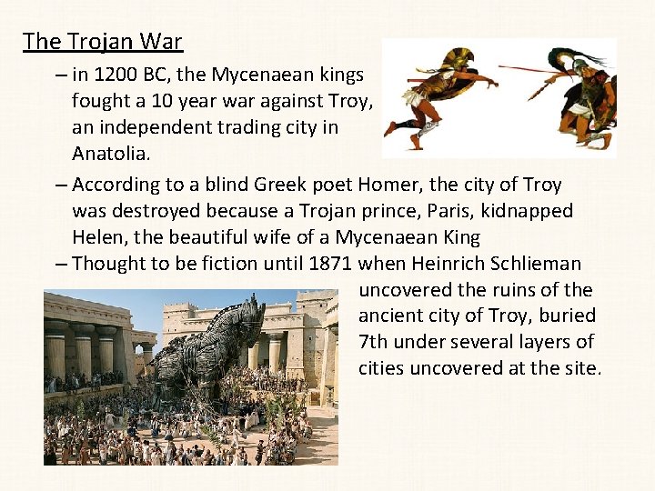 The Trojan War – in 1200 BC, the Mycenaean kings fought a 10 year