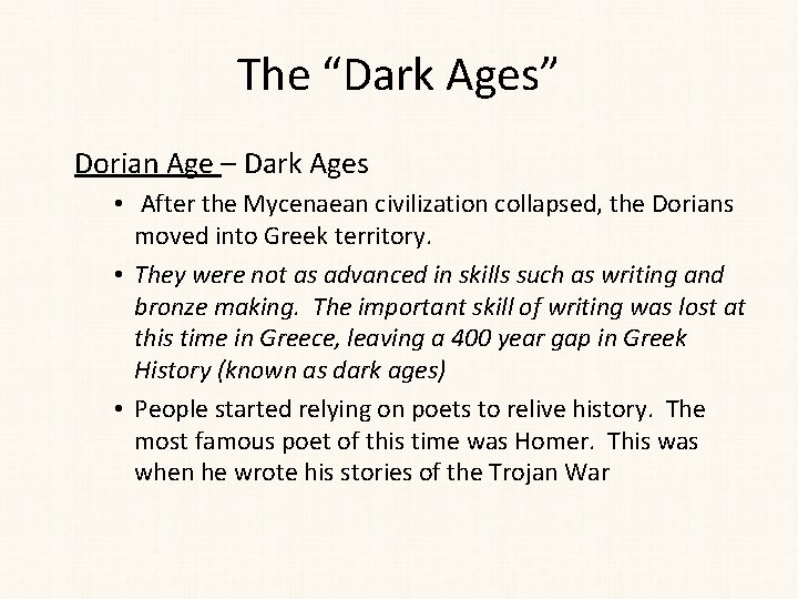 The “Dark Ages” Dorian Age – Dark Ages • After the Mycenaean civilization collapsed,