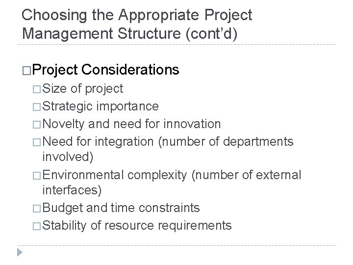 Choosing the Appropriate Project Management Structure (cont’d) �Project � Size Considerations of project �