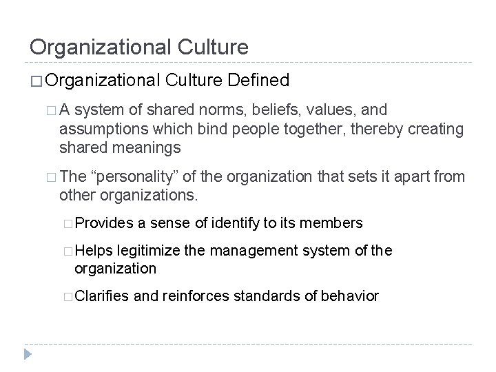 Organizational Culture � Organizational Culture Defined �A system of shared norms, beliefs, values, and