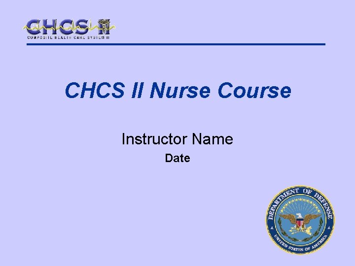 CHCS II Nurse Course Instructor Name Date 