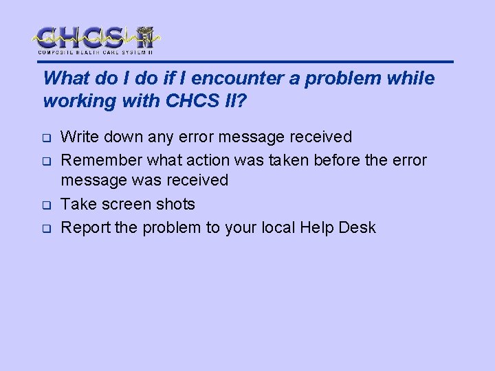 What do I do if I encounter a problem while working with CHCS II?