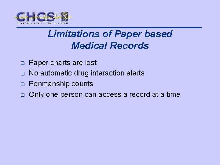 Limitations of Paper based Medical Records q q Paper charts are lost No automatic