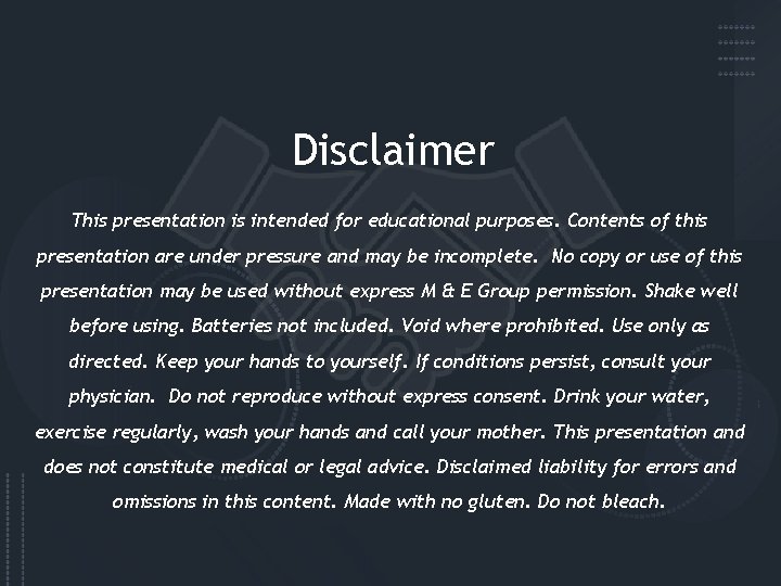 Disclaimer This presentation is intended for educational purposes. Contents of this presentation are under