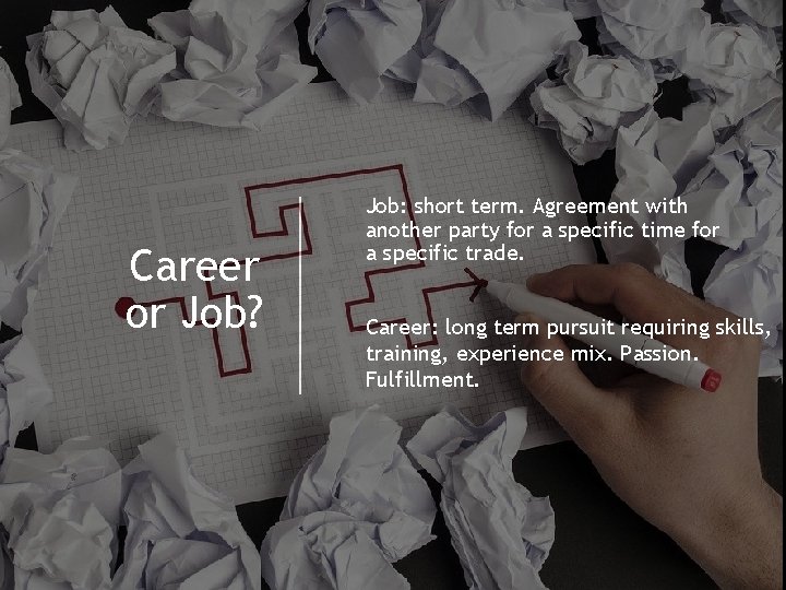 Career or Job? Job: short term. Agreement with another party for a specific time