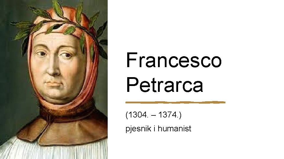 Francesco Petrarca (1304. – 1374. ) pjesnik i humanist 