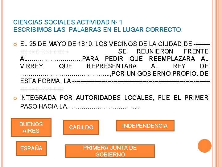CIENCIAS SOCIALES ACTIVIDAD Nº 1 ESCRIBIMOS LAS PALABRAS EN EL LUGAR CORRECTO. EL 25