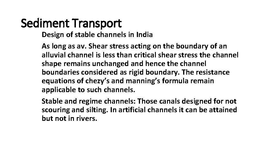 Sediment Transport Design of stable channels in India As long as av. Shear stress