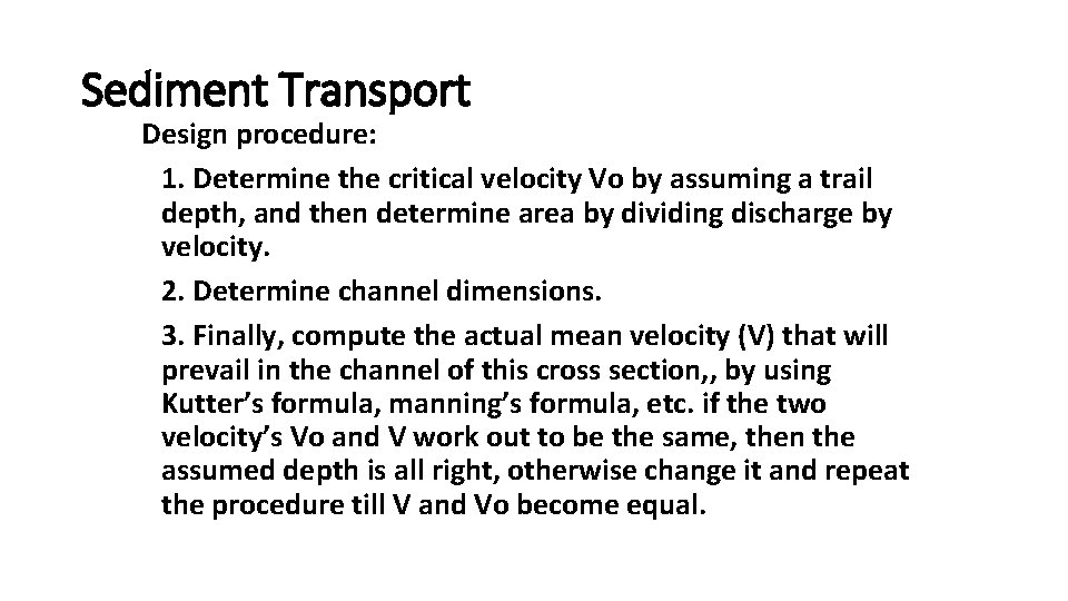 Sediment Transport Design procedure: 1. Determine the critical velocity Vo by assuming a trail
