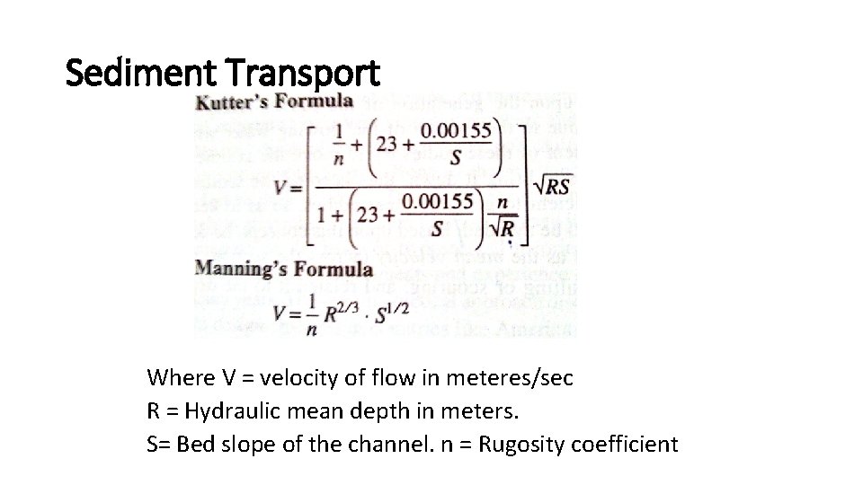 Sediment Transport Where V = velocity of flow in meteres/sec R = Hydraulic mean
