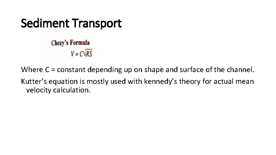 Sediment Transport Where C = constant depending up on shape and surface of the