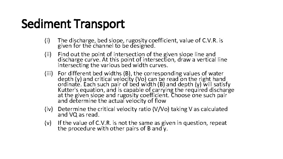 Sediment Transport (i) (iii) (iv) (v) The discharge, bed slope, rugosity coefficient, value of