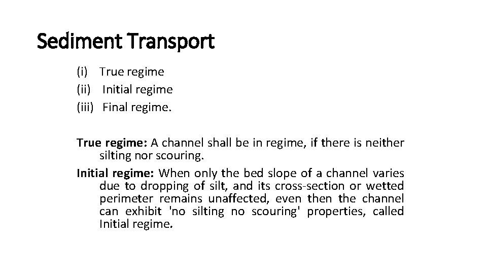 Sediment Transport (i) True regime (ii) Initial regime (iii) Final regime. True regime: A