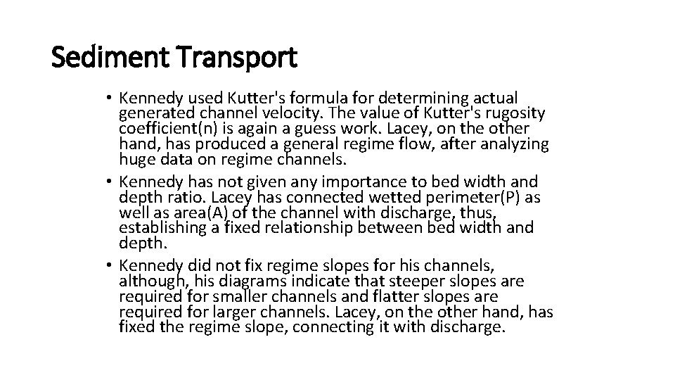 Sediment Transport • Kennedy used Kutter's formula for determining actual generated channel velocity. The
