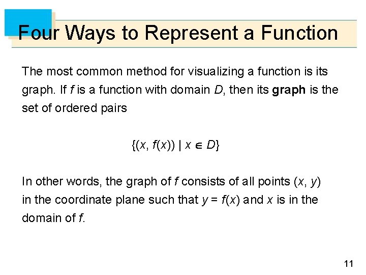 Four Ways to Represent a Function The most common method for visualizing a function