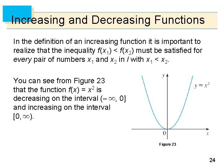 Increasing and Decreasing Functions In the definition of an increasing function it is important