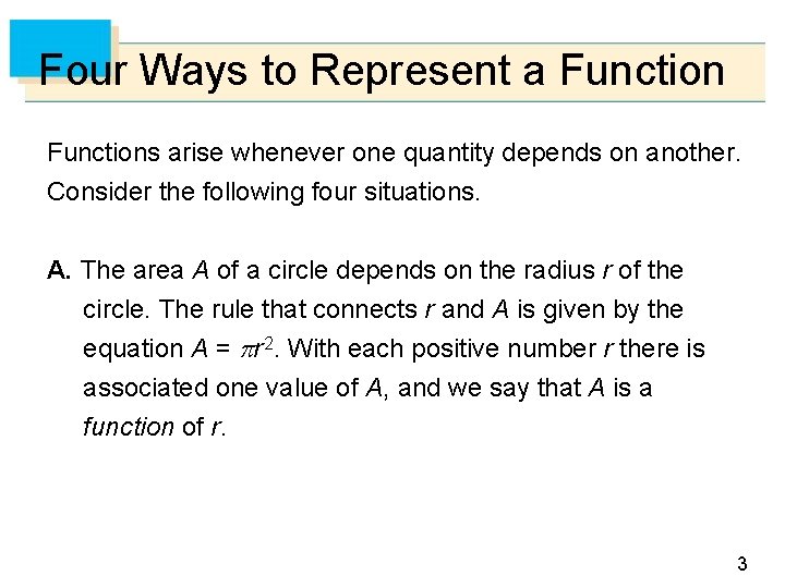 Four Ways to Represent a Functions arise whenever one quantity depends on another. Consider