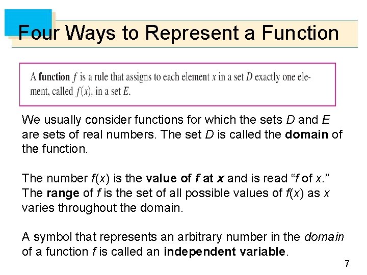 Four Ways to Represent a Function We usually consider functions for which the sets