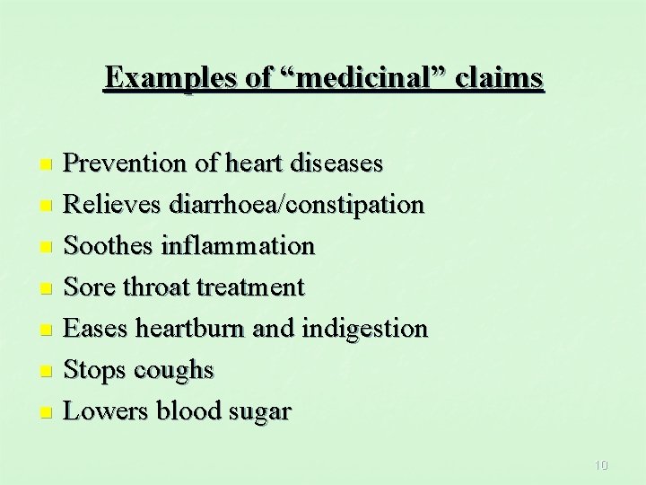 Examples of “medicinal” claims n n n n Prevention of heart diseases Relieves diarrhoea/constipation