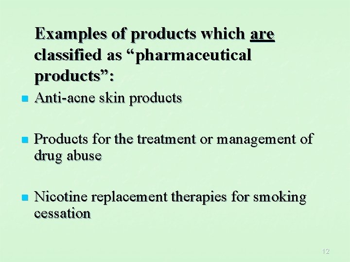 Examples of products which are classified as “pharmaceutical products”: n Anti-acne skin products n