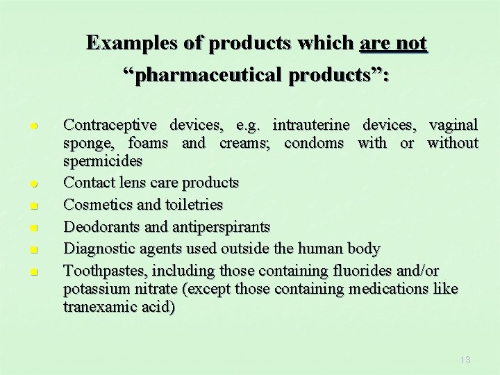 Examples of products which are not “pharmaceutical products”: n n Contraceptive devices, e. g.
