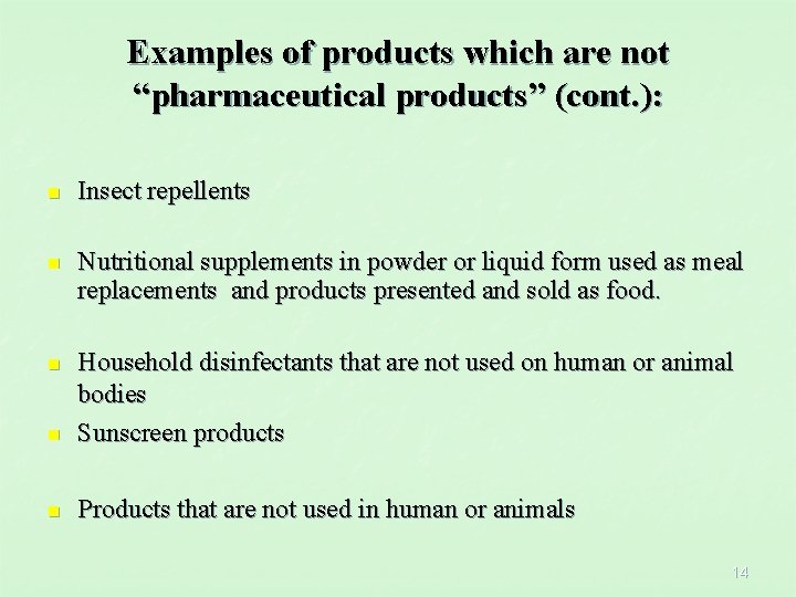 Examples of products which are not “pharmaceutical products” (cont. ): n Insect repellents n