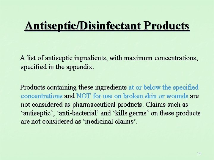 Antiseptic/Disinfectant Products A list of antiseptic ingredients, with maximum concentrations, specified in the appendix.