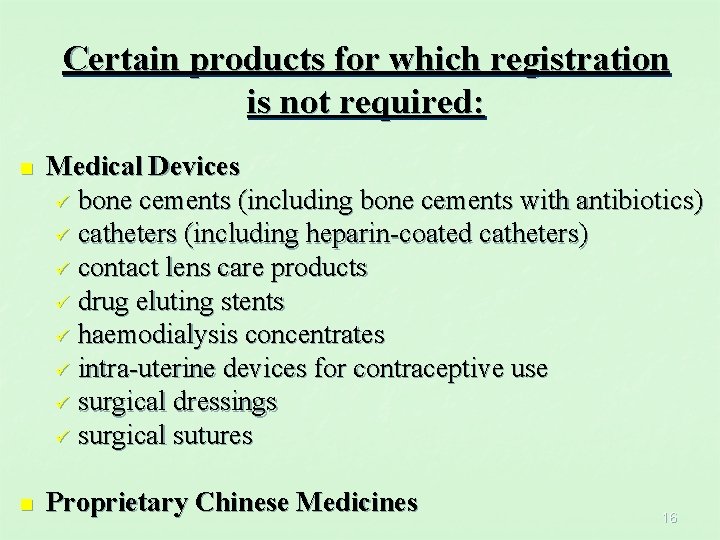 Certain products for which registration is not required: n Medical Devices ü bone cements