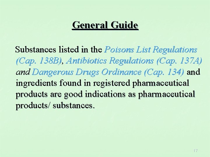 General Guide Substances listed in the Poisons List Regulations (Cap. 138 B), Antibiotics Regulations