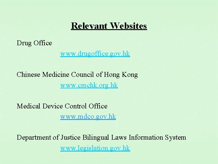 Relevant Websites Drug Office www. drugoffice. gov. hk Chinese Medicine Council of Hong Kong