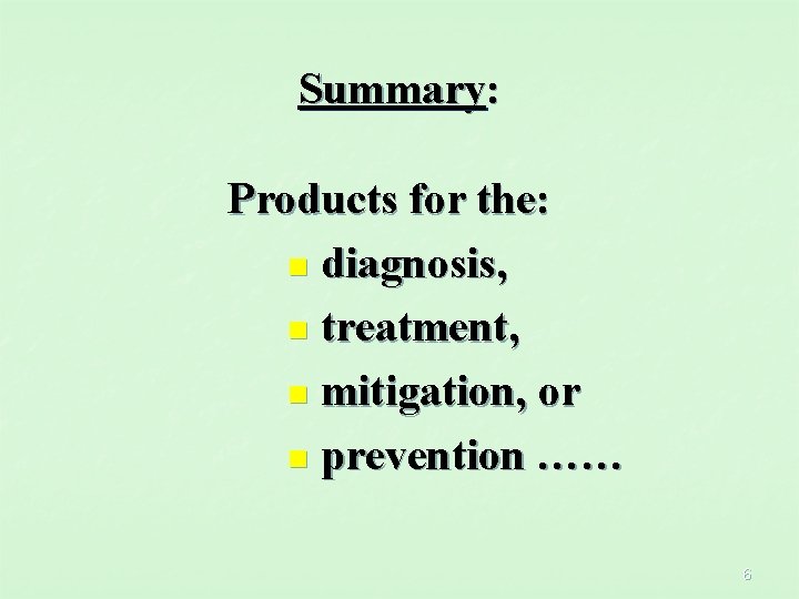 Summary: Products for the: n diagnosis, n treatment, n mitigation, or n prevention ……