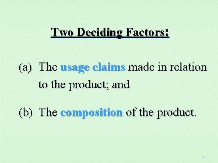 Two Deciding Factors: (a) The usage claims made in relation to the product; and