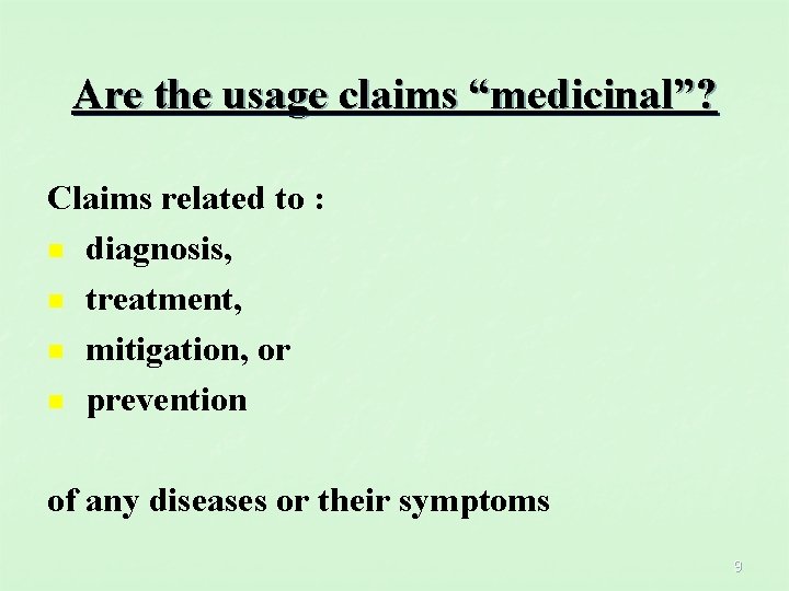 Are the usage claims “medicinal”? Claims related to : n diagnosis, n treatment, n