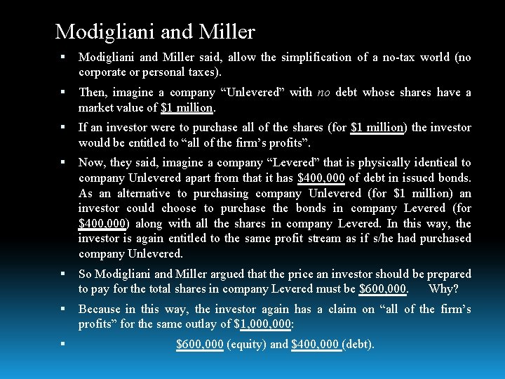 Modigliani and Miller said, allow the simplification of a no-tax world (no corporate or