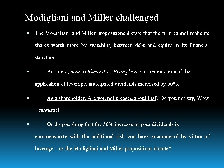 Modigliani and Miller challenged The Modigliani and Miller propositions dictate that the firm cannot