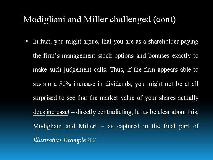 Modigliani and Miller challenged (cont) In fact, you might argue, that you are as