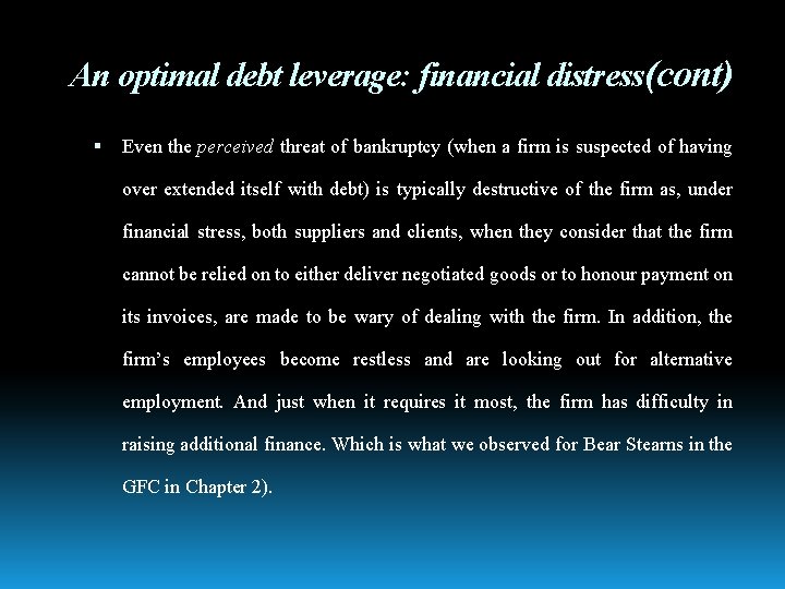 An optimal debt leverage: financial distress(cont) Even the perceived threat of bankruptcy (when a