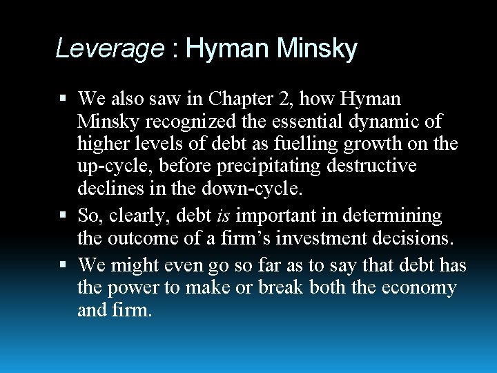 Leverage : Hyman Minsky We also saw in Chapter 2, how Hyman Minsky recognized