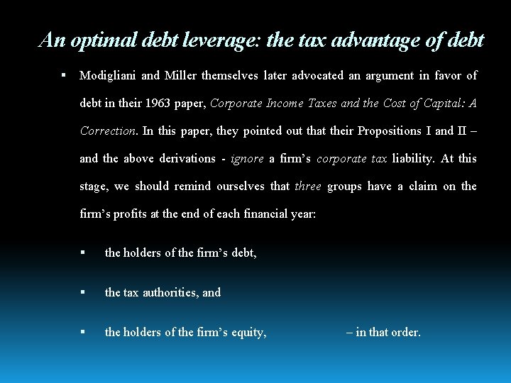 An optimal debt leverage: the tax advantage of debt Modigliani and Miller themselves later